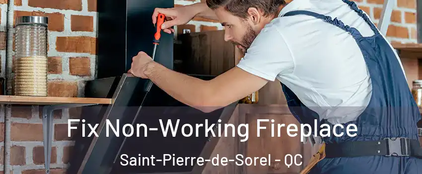  Fix Non-Working Fireplace Saint-Pierre-de-Sorel - QC