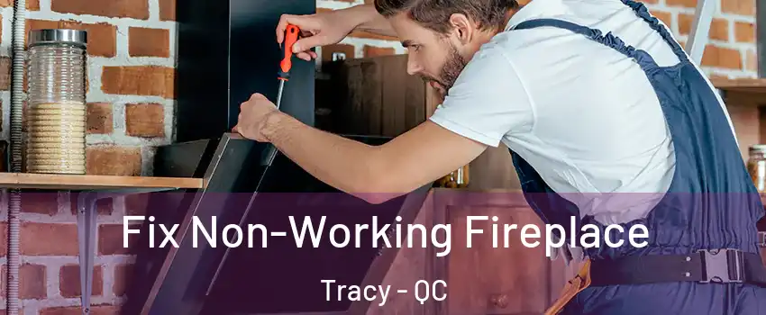  Fix Non-Working Fireplace Tracy - QC