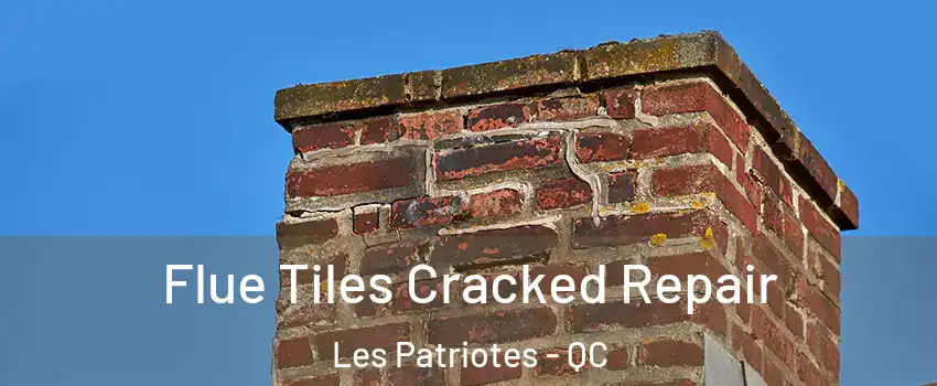  Flue Tiles Cracked Repair Les Patriotes - QC