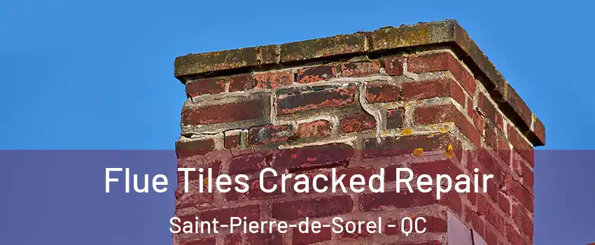  Flue Tiles Cracked Repair Saint-Pierre-de-Sorel - QC