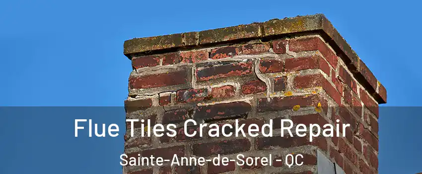  Flue Tiles Cracked Repair Sainte-Anne-de-Sorel - QC