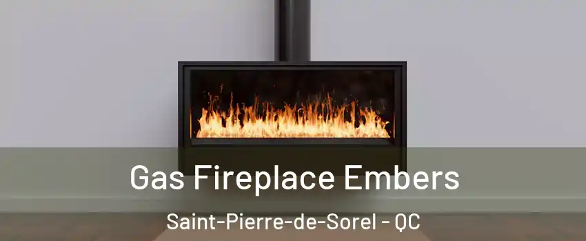  Gas Fireplace Embers Saint-Pierre-de-Sorel - QC