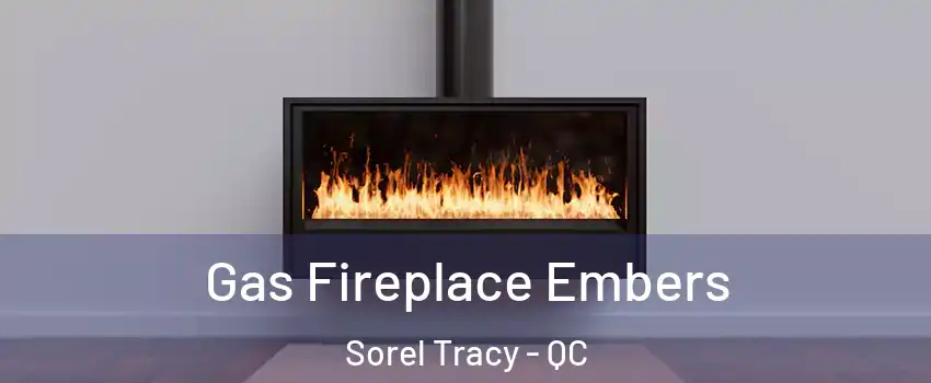  Gas Fireplace Embers Sorel Tracy - QC