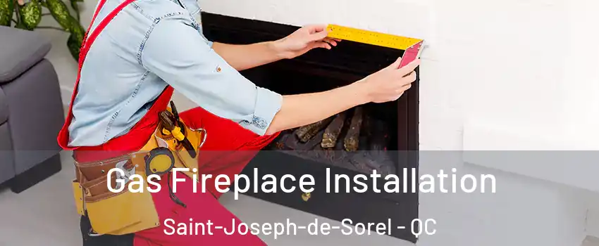  Gas Fireplace Installation Saint-Joseph-de-Sorel - QC
