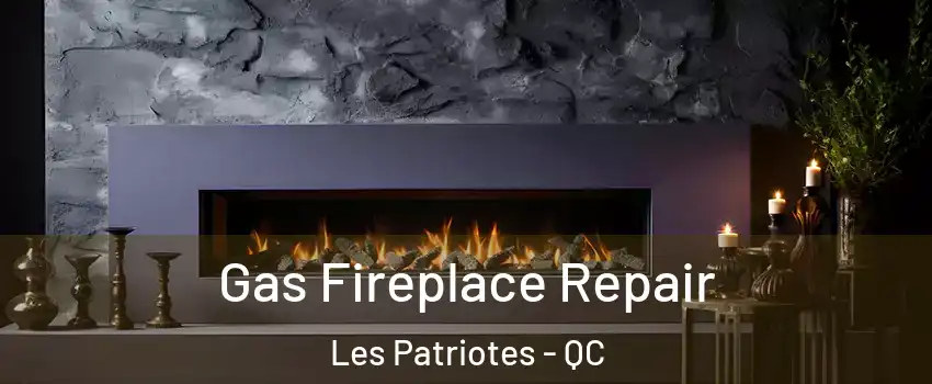  Gas Fireplace Repair Les Patriotes - QC