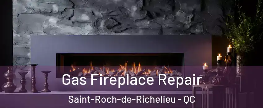  Gas Fireplace Repair Saint-Roch-de-Richelieu - QC