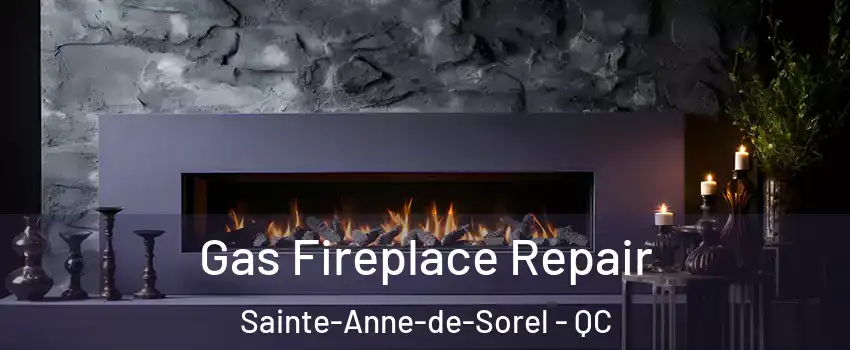  Gas Fireplace Repair Sainte-Anne-de-Sorel - QC