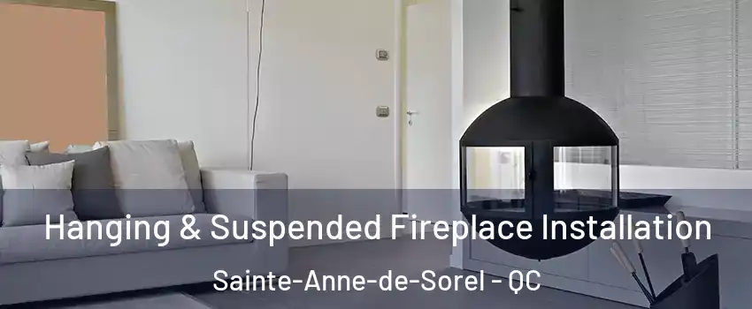  Hanging & Suspended Fireplace Installation Sainte-Anne-de-Sorel - QC