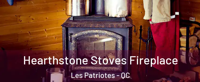  Hearthstone Stoves Fireplace Les Patriotes - QC