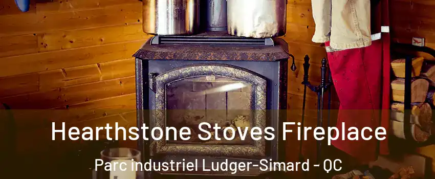  Hearthstone Stoves Fireplace Parc industriel Ludger-Simard - QC