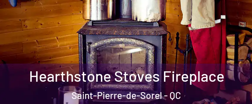  Hearthstone Stoves Fireplace Saint-Pierre-de-Sorel - QC