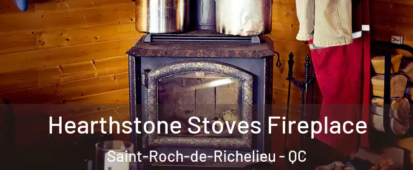  Hearthstone Stoves Fireplace Saint-Roch-de-Richelieu - QC