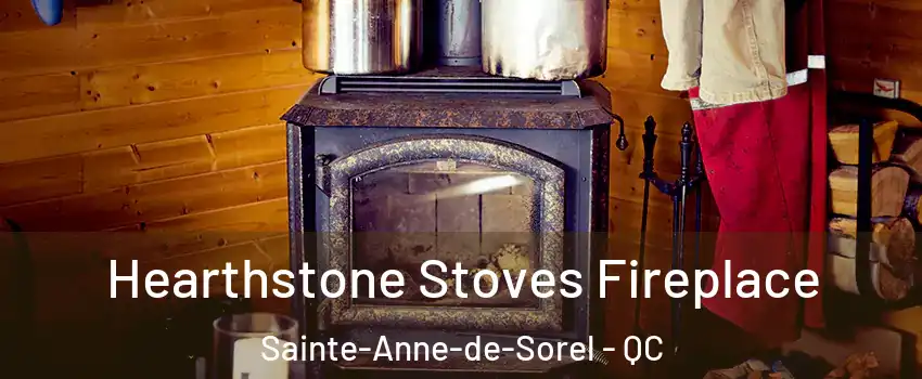  Hearthstone Stoves Fireplace Sainte-Anne-de-Sorel - QC