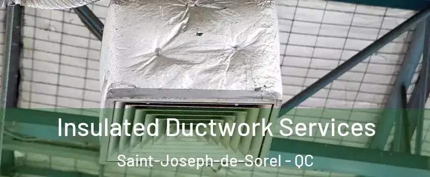  Insulated Ductwork Services Saint-Joseph-de-Sorel - QC