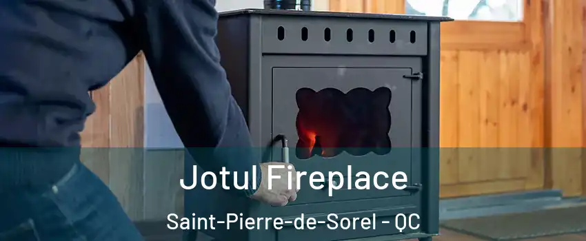  Jotul Fireplace Saint-Pierre-de-Sorel - QC
