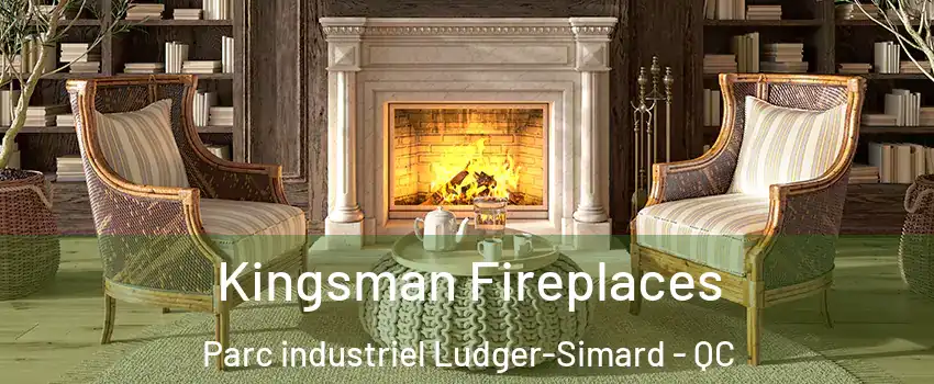  Kingsman Fireplaces Parc industriel Ludger-Simard - QC