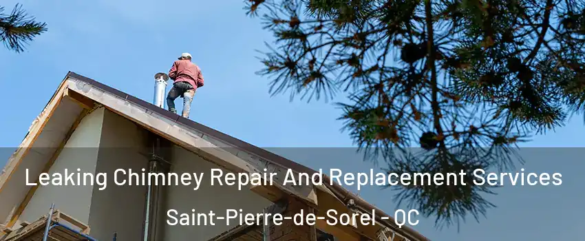  Leaking Chimney Repair And Replacement Services Saint-Pierre-de-Sorel - QC