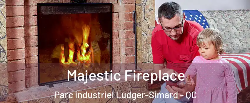  Majestic Fireplace Parc industriel Ludger-Simard - QC
