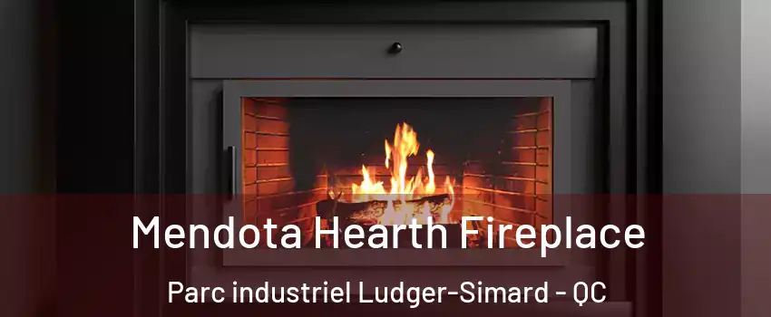  Mendota Hearth Fireplace Parc industriel Ludger-Simard - QC