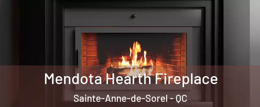  Mendota Hearth Fireplace Sainte-Anne-de-Sorel - QC