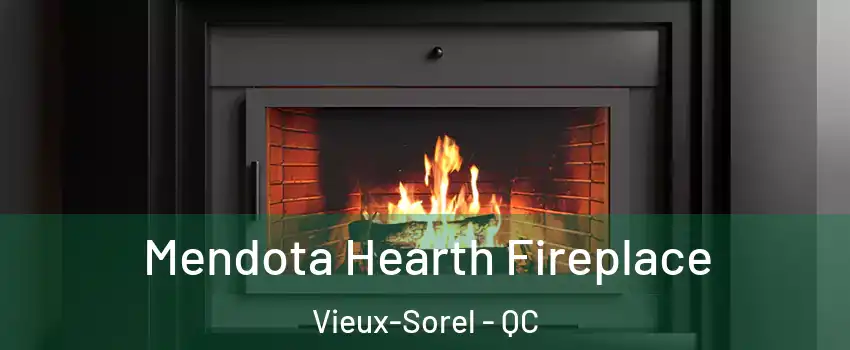  Mendota Hearth Fireplace Vieux-Sorel - QC