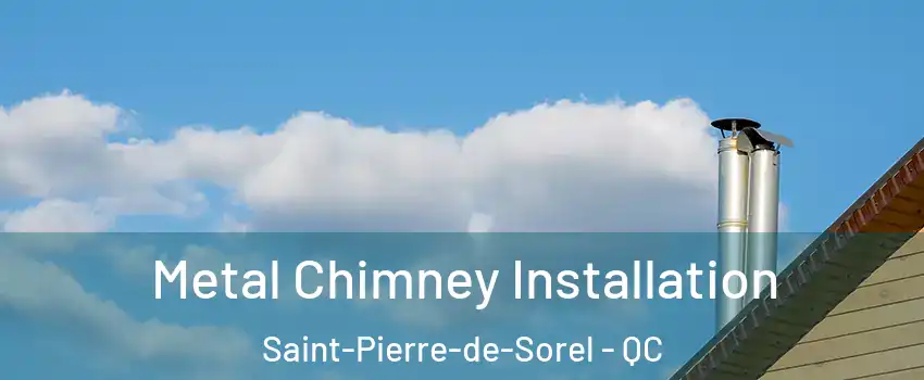  Metal Chimney Installation Saint-Pierre-de-Sorel - QC