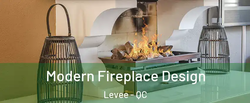  Modern Fireplace Design Levee - QC