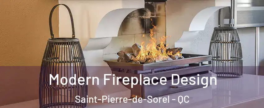 Modern Fireplace Design Saint-Pierre-de-Sorel - QC