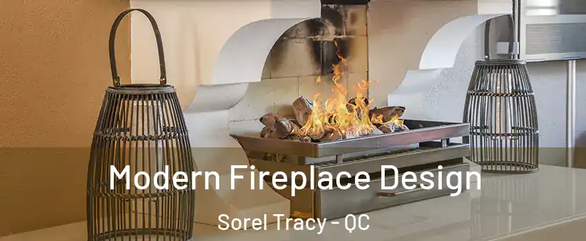  Modern Fireplace Design Sorel Tracy - QC