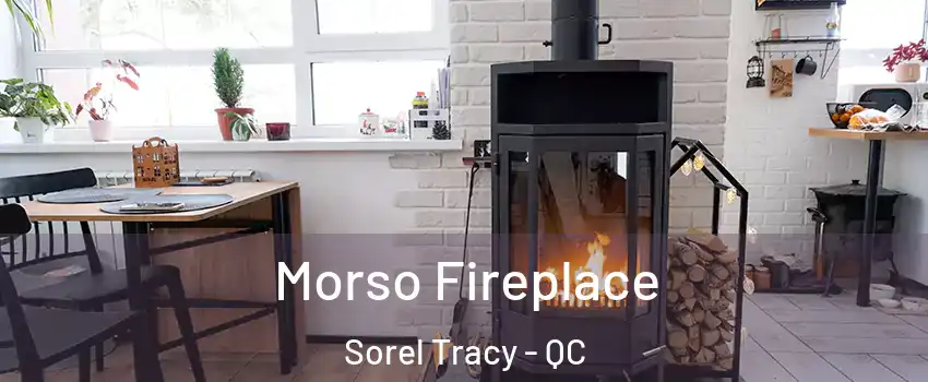  Morso Fireplace Sorel Tracy - QC