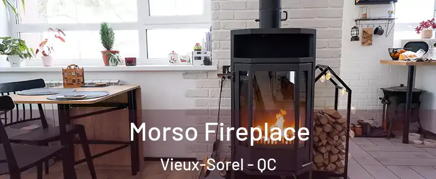  Morso Fireplace Vieux-Sorel - QC