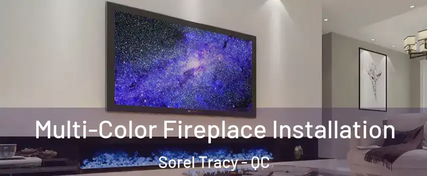  Multi-Color Fireplace Installation Sorel Tracy - QC