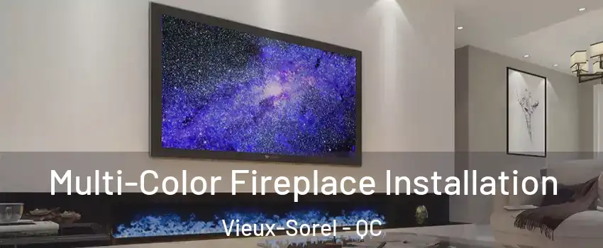  Multi-Color Fireplace Installation Vieux-Sorel - QC