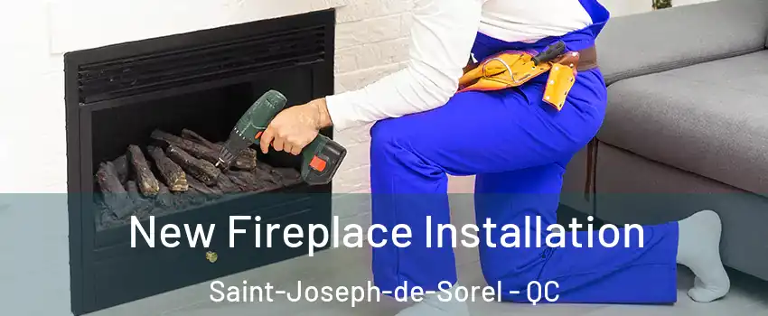  New Fireplace Installation Saint-Joseph-de-Sorel - QC