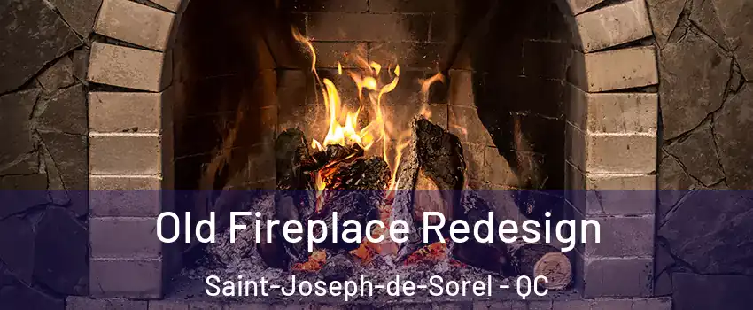  Old Fireplace Redesign Saint-Joseph-de-Sorel - QC