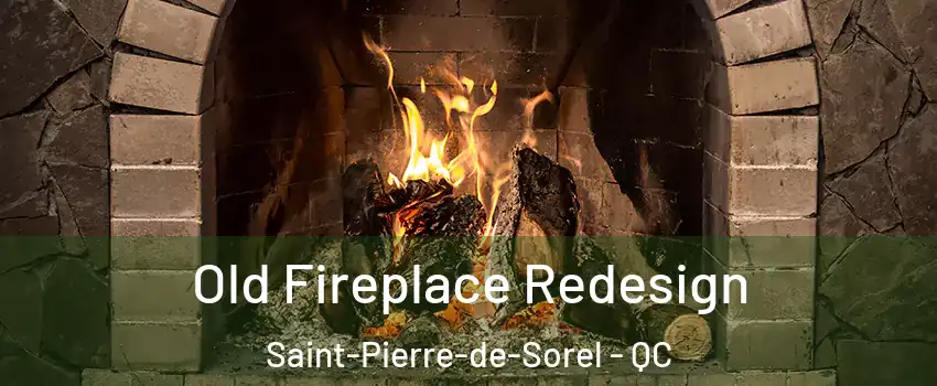  Old Fireplace Redesign Saint-Pierre-de-Sorel - QC