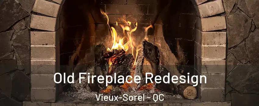  Old Fireplace Redesign Vieux-Sorel - QC