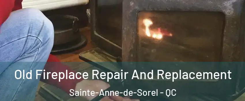  Old Fireplace Repair And Replacement Sainte-Anne-de-Sorel - QC