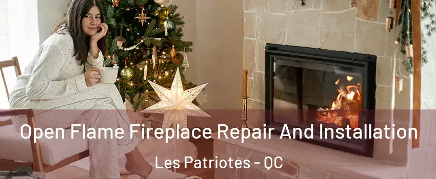  Open Flame Fireplace Repair And Installation Les Patriotes - QC