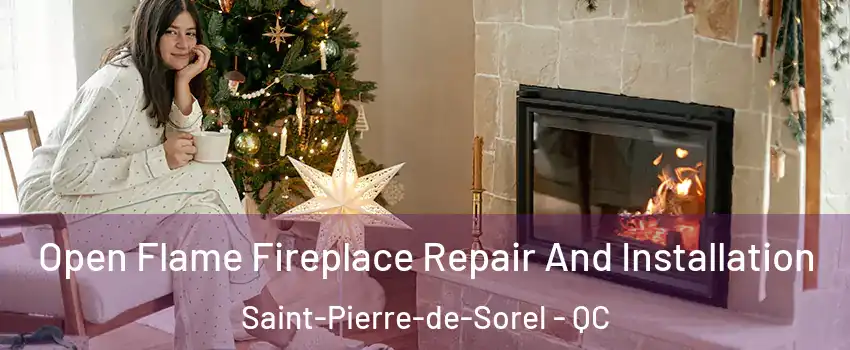  Open Flame Fireplace Repair And Installation Saint-Pierre-de-Sorel - QC