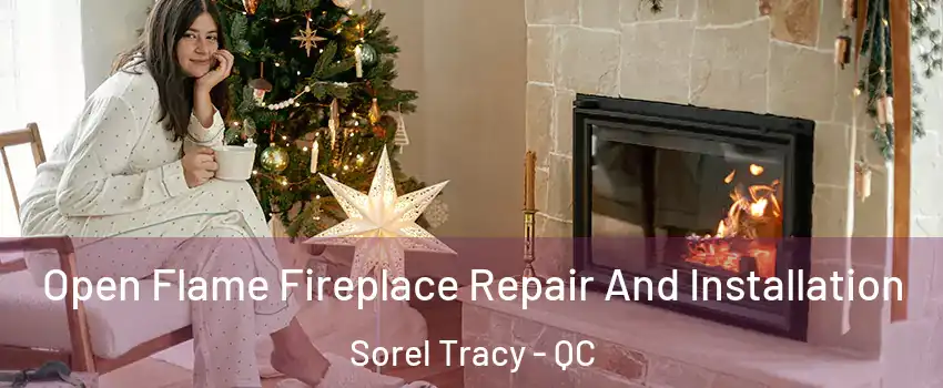  Open Flame Fireplace Repair And Installation Sorel Tracy - QC