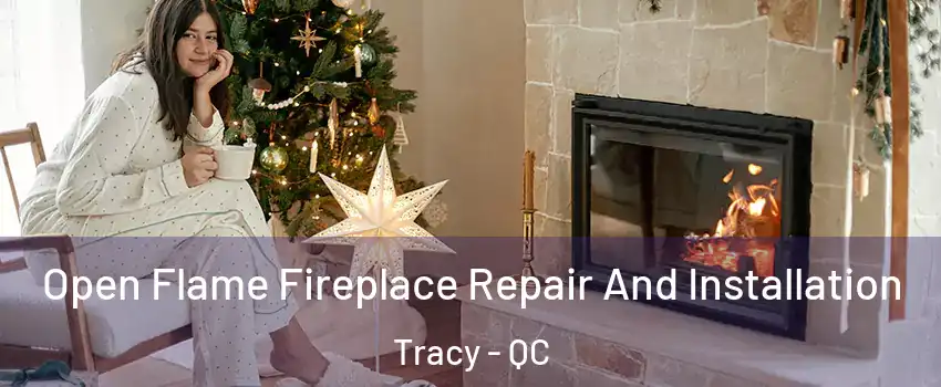  Open Flame Fireplace Repair And Installation Tracy - QC