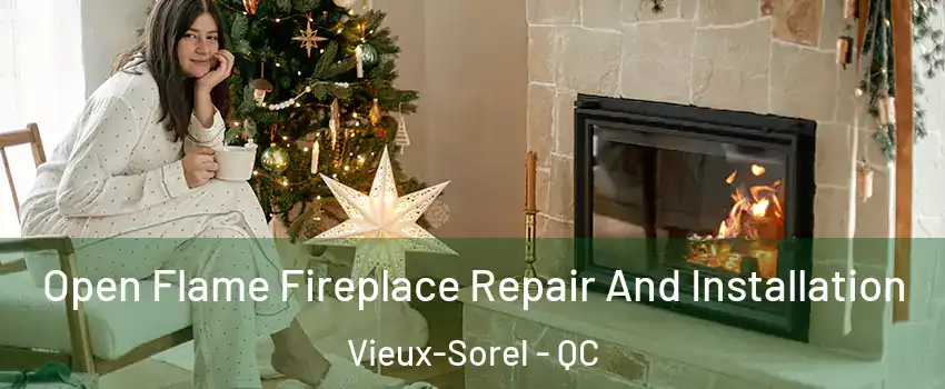  Open Flame Fireplace Repair And Installation Vieux-Sorel - QC