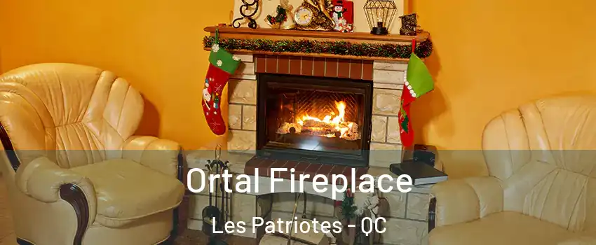  Ortal Fireplace Les Patriotes - QC