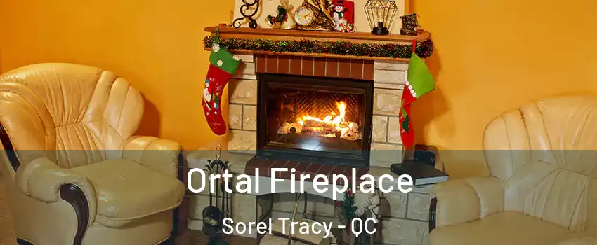  Ortal Fireplace Sorel Tracy - QC