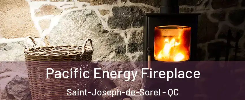  Pacific Energy Fireplace Saint-Joseph-de-Sorel - QC