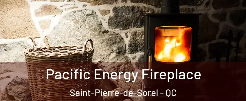  Pacific Energy Fireplace Saint-Pierre-de-Sorel - QC