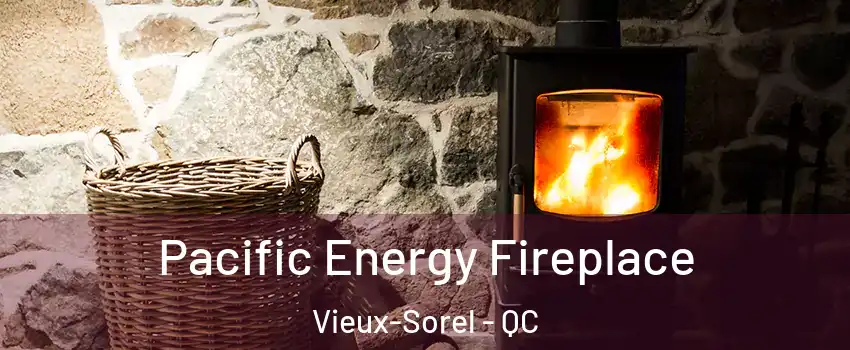  Pacific Energy Fireplace Vieux-Sorel - QC
