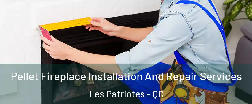  Pellet Fireplace Installation And Repair Services Les Patriotes - QC