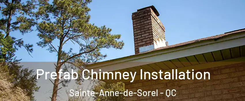  Prefab Chimney Installation Sainte-Anne-de-Sorel - QC